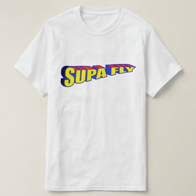 Still Supa Dupa Fly  T-Shirt (Design Front)