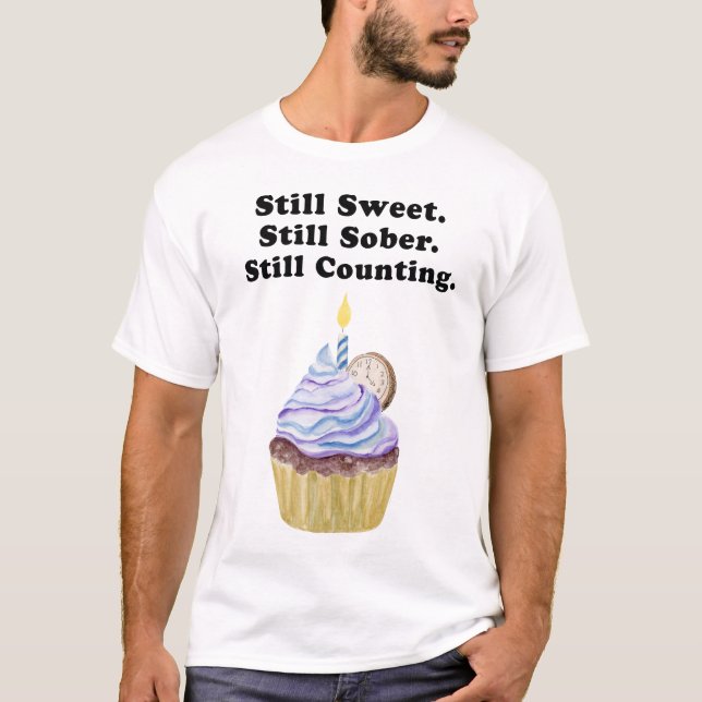 Still Sweet. Still Sober. Still Counting. Sobriety T-Shirt (Front)