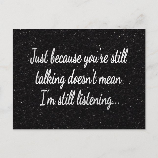 Still Talking Not Listening | White Script Quote Postcard (Front)