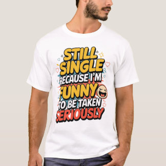 Still Telling Everyone I’m Single T-Shirt