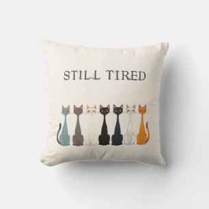 Still Tired Sarcastic Cats   Cat Lady Humour Cream Throw Pillow