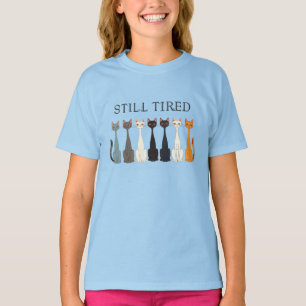 Still Tired Sarcastic Cats Funny Girl's Cat Humour T-Shirt