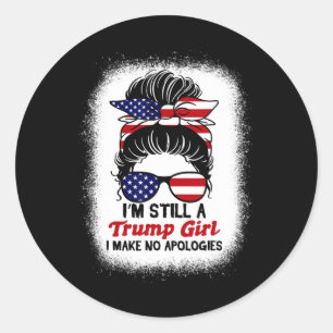 Still Trump Girl I Make No Apologies Trump 2024 El Classic Round Sticker