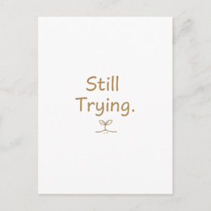 Still Trying – Soft Relatable Quote for Women Postcard