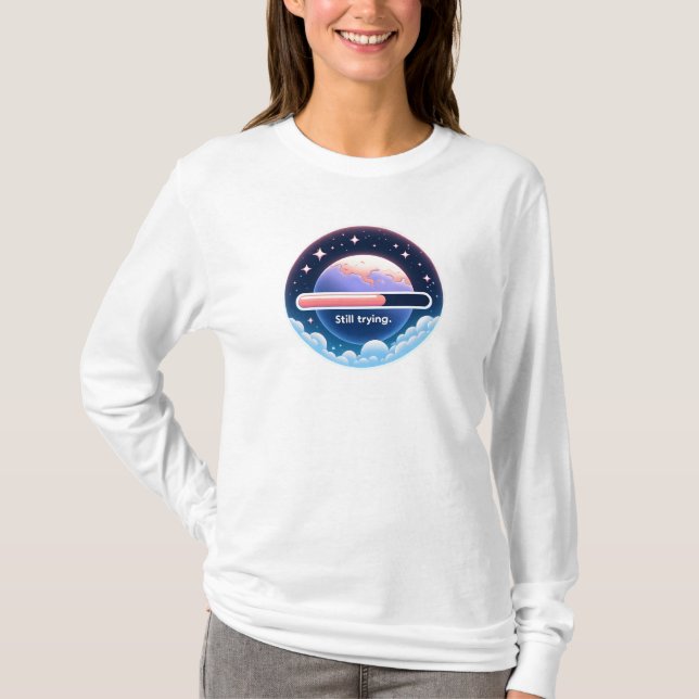 Still trying T-Shirt (Front)