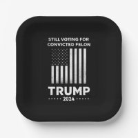 Still Voting for Convicted Felon Trump 2024 