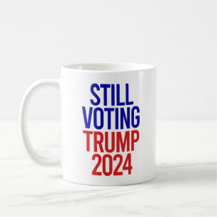 Still Voting Trump for President 2024 Coffee Mug