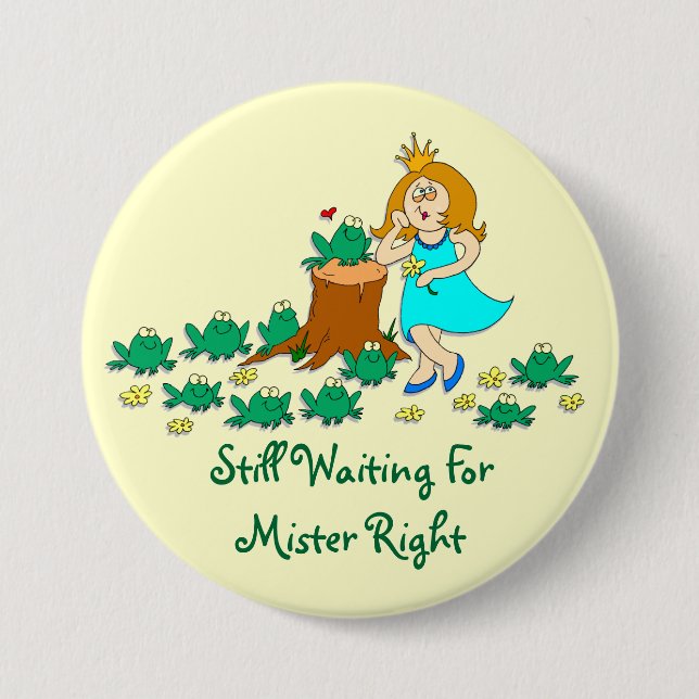 Still Waiting For Mister Right 3 Inch Round Button (Front)