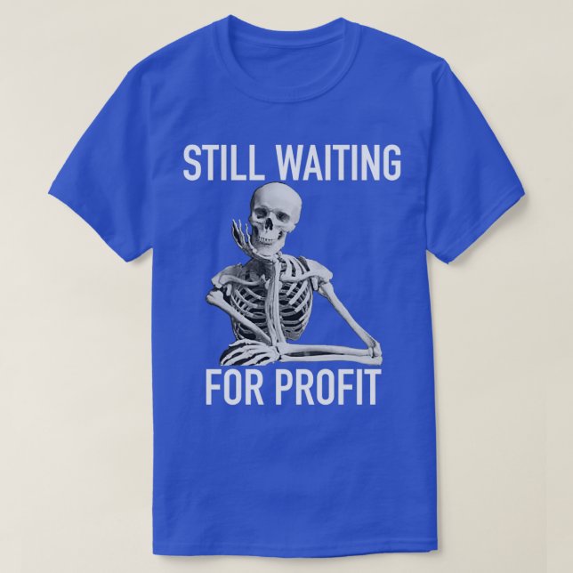 Still Waiting For Profit Stock Trading T-Shirt (Design Front)