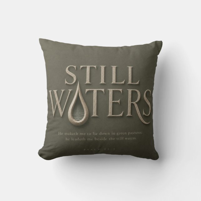 STILL WATERS | PSALM 23:2 | THROW PILLOW (Front)