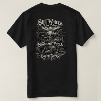 Still waters run deep T shirt 