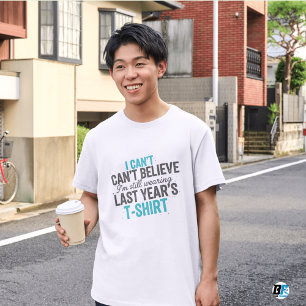 Still Wearing Last Year's Tshirt Funny New YearTee