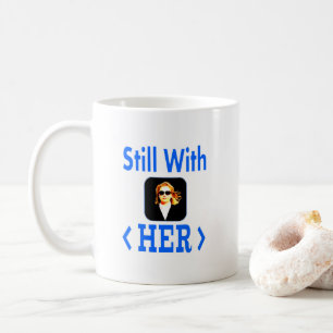 Still With HER #StillWithHer coffee mug