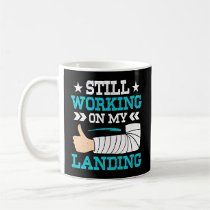 Still Working On My Landing, Arm Surgery Survivor Coffee Mug