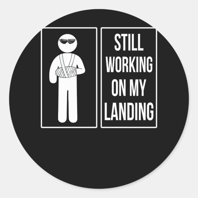 Still Working On My Landing Broken Arm Cast Recove Classic Round Sticker (Front)