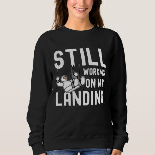 Still Working On My Landing Broken Arm Cast Recove Sweatshirt