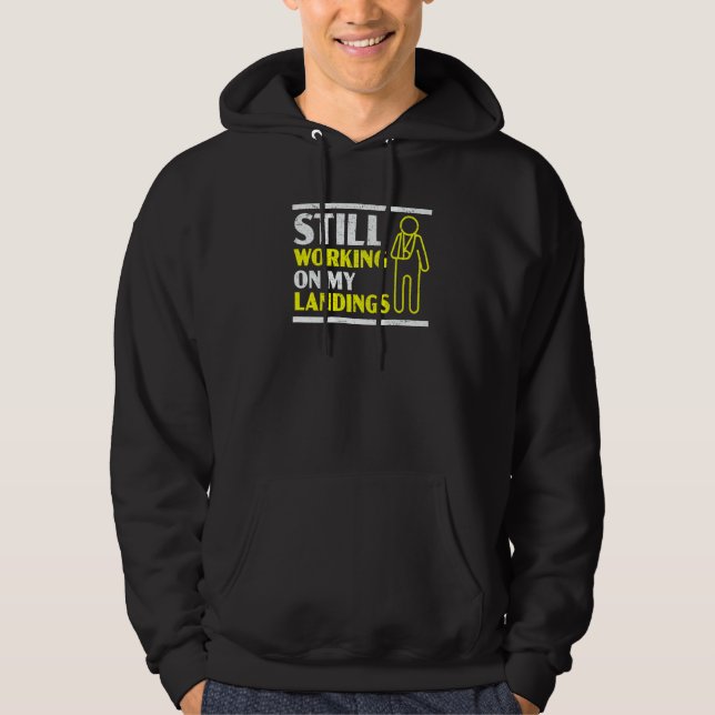 Still Working On My Landings Broken Arm Hand Injur Hoodie (Front)