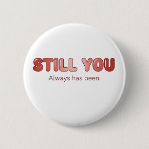 Still You - Always Has Been 2 Inch Round Button