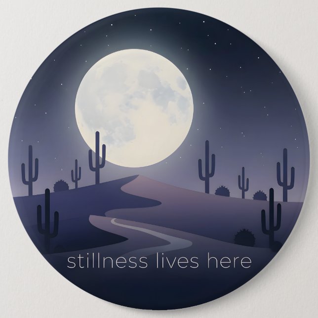 Stillness Lives Here 6 Inch Round Button (Front)