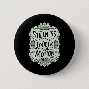 Stillness Speaks Louder Than Motion - Zen Meditati 2 Inch Round Button