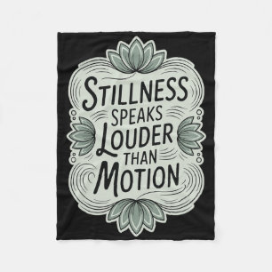Stillness Speaks Louder Than Motion - Zen Meditati Fleece Blanket