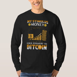 Stimulus Goes Straight To Bitcoin Btc Cryptocurren T-Shirt