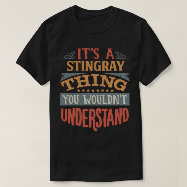 Stingray It's A Stingray Thing You Wouldn't Unders T-Shirt (Design Front)