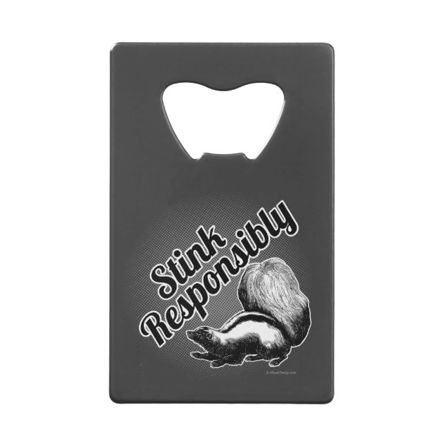 Stink Responsibly Credit Card Bottle Opener (Front)
