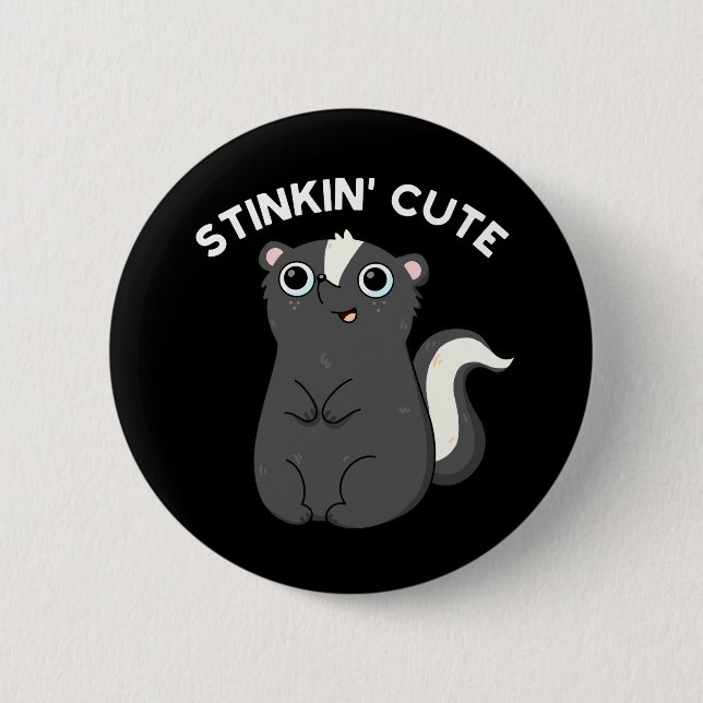Stinkin Cute Adorable Skunk Pun Dark BG 2 Inch Round Button (Front)