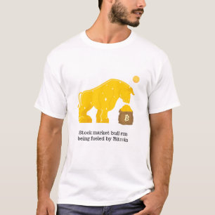 Stock Market Bull Run Fuelled by Bitcoin T-Shirt