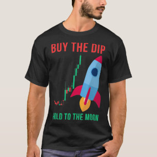 Stock Market Buy The Dip Hold To The Moon Crypto T-Shirt