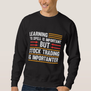 Stock Market Capitalism Day Trader Trading Capital Sweatshirt