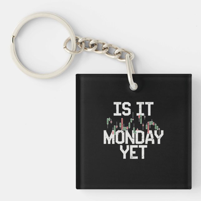 Stock Market - Is It Monday Yet Keychain (Front)