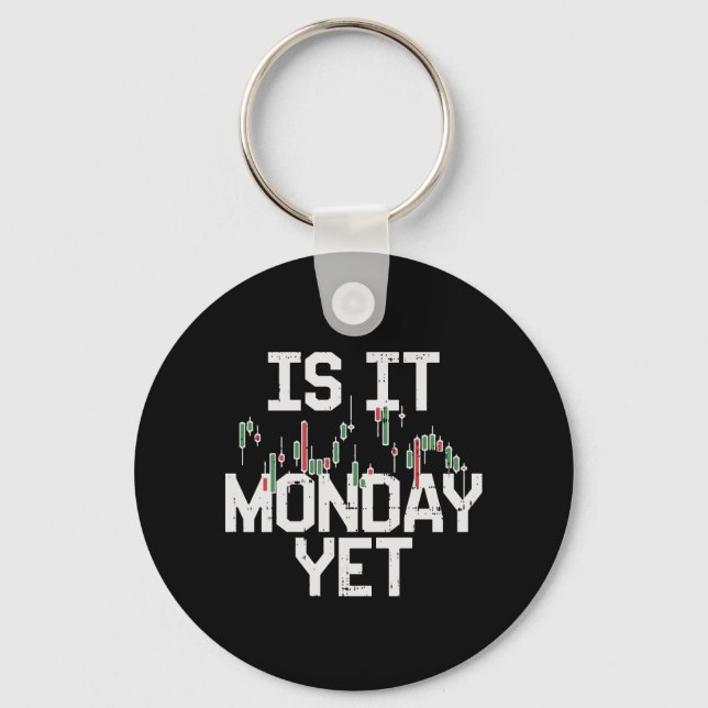 Stock Market - Is It Monday, Yet Keychain (Front)