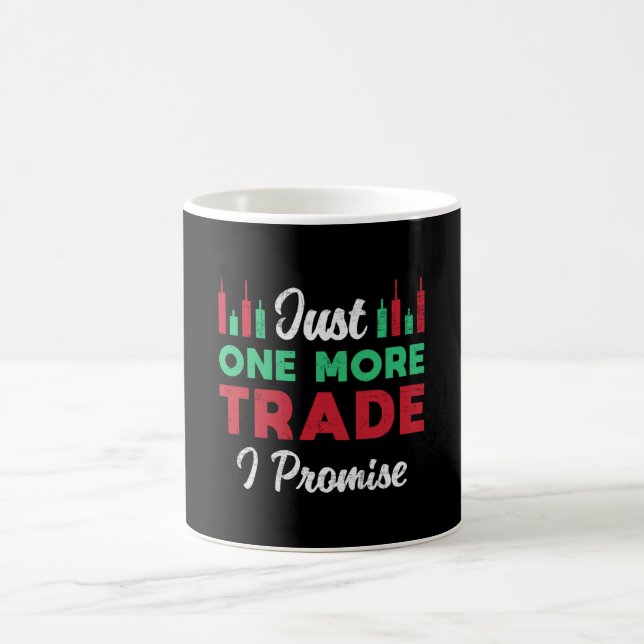 Stock Market Just One More Trade I Promise Trader Coffee Mug (Center)