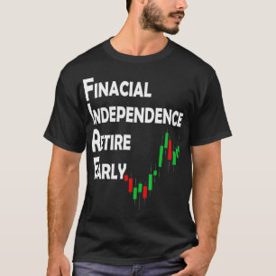 Stock Market Trading Investor FIRE Movement T-Shirt