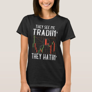 Stock Trader Candlestick They See Me Trading Stock T-Shirt