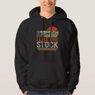 Stock Trader Day Trading Market Im Not Cat I Like Hoodie