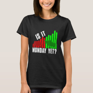 Stock Trader Is It Monday Yet Investor Day Crypto T-Shirt