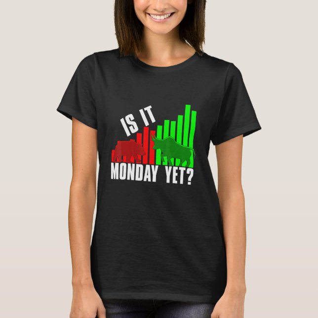 Stock Trader Is It Monday Yet Investor Day Crypto T-Shirt (Front)