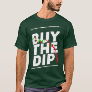 Stock Trading Crypto HODL Buy the Dip  for T-Shirt