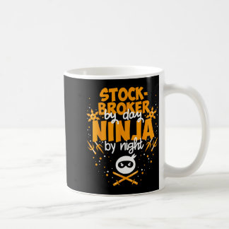 Stockbroker by day ninja by night - stockbroker coffee mug