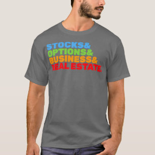 Stocks And Options And Business And Real Estate T-Shirt