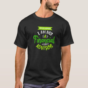 Stocks Trader Not A Financial Advisor Stock Market T-Shirt