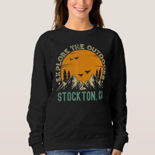 Stockton California Explore The Outdoors Sweatshirt