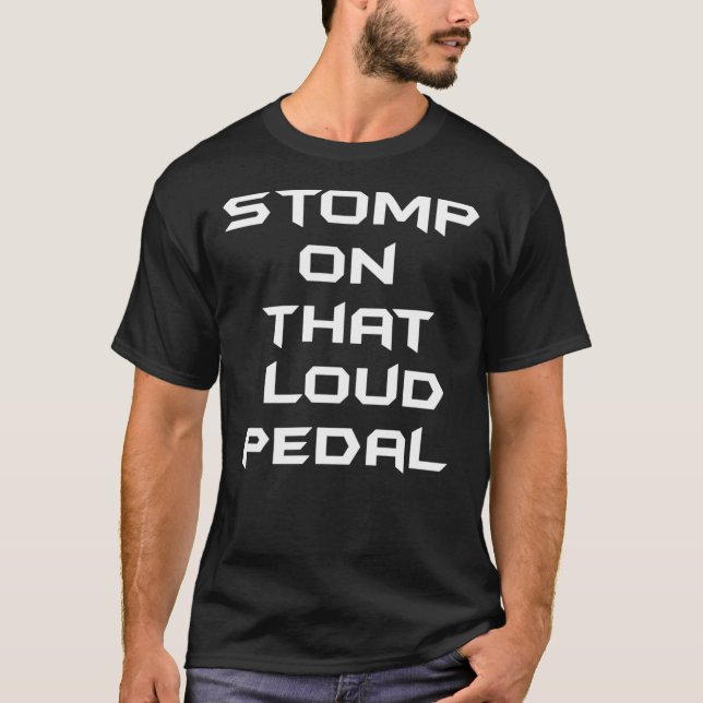 Stomp On That Loud Pedal Essential T-Shirt (Front)