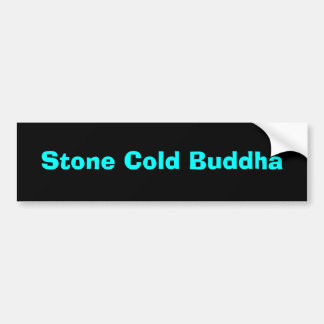 Stone Cold Buddha Bumper Sticker