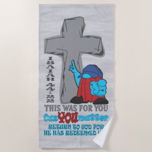 Stone Cross Cuz You Matter Isaiah 44:22 T-Shirt Beach Towel