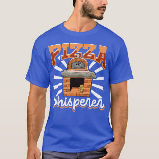 Stone Oven Pizza Whisperer Pizza Maker T-Shirt