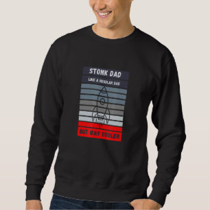 Stonk Dad - Like A Regular Dad But Way Cooler - Gm Sweatshirt